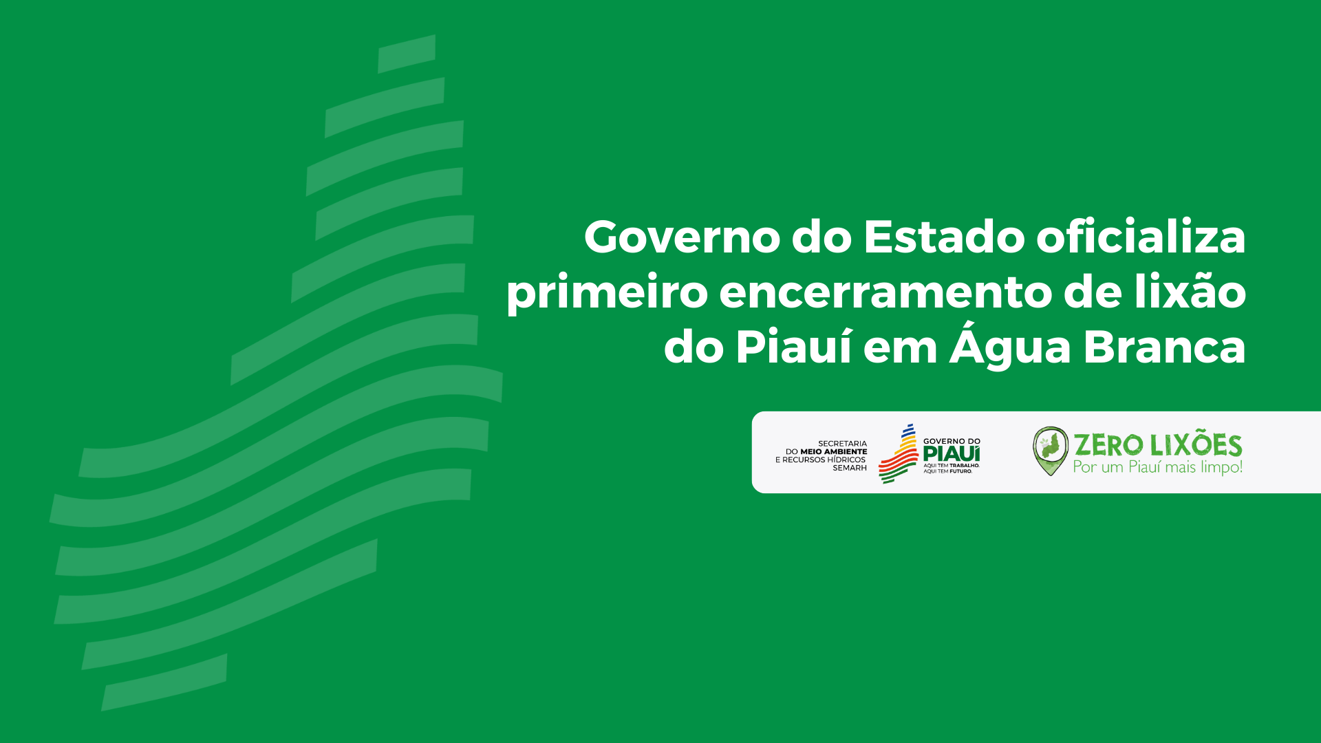 Governo do Estado encerra primeiro lixão do Piauí em Água Branca