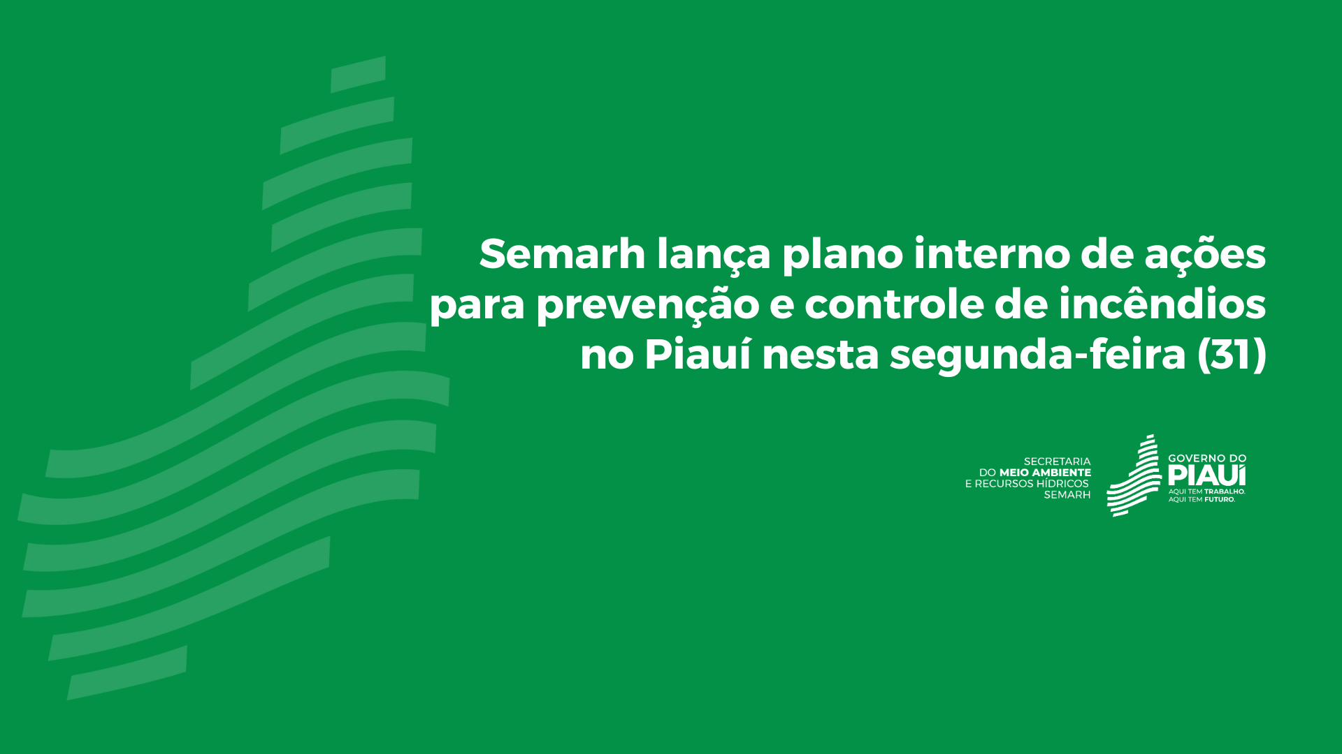 Semarh lança plano interno de ações para prevenção e controle de incêndios no Piauí nesta segunda-feira (31)